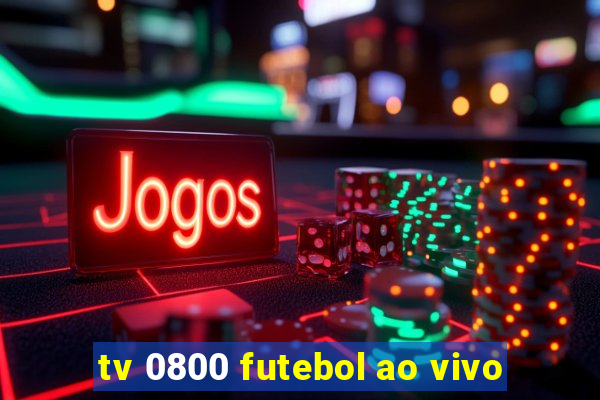 tv 0800 futebol ao vivo